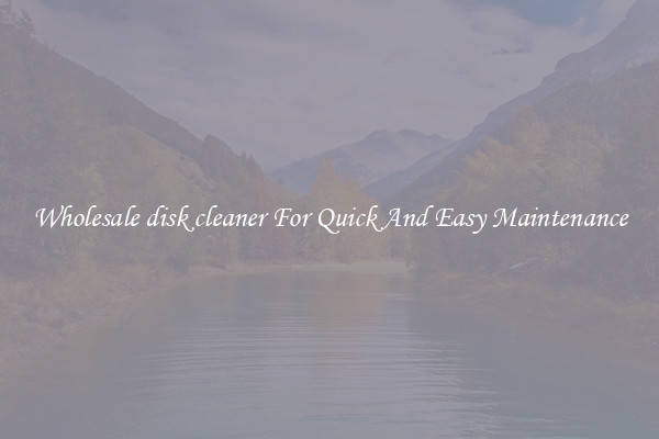Wholesale disk cleaner For Quick And Easy Maintenance