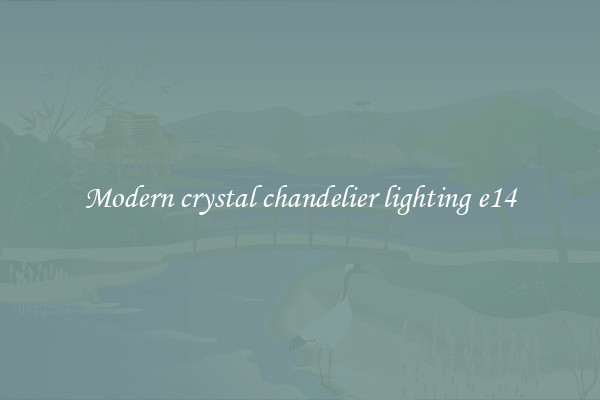 Modern crystal chandelier lighting e14