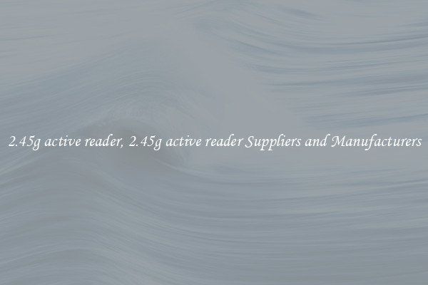 2.45g active reader, 2.45g active reader Suppliers and Manufacturers