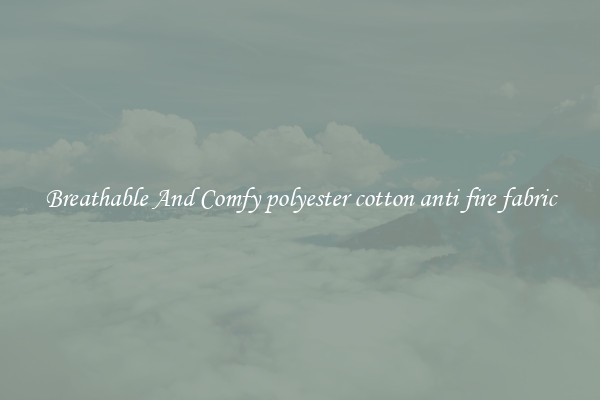 Breathable And Comfy polyester cotton anti fire fabric