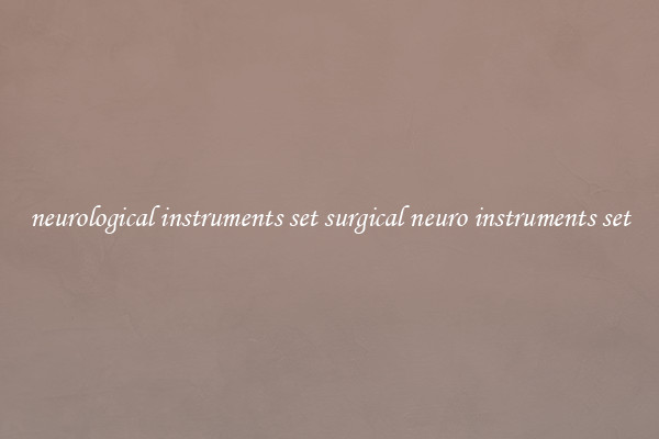 neurological instruments set surgical neuro instruments set