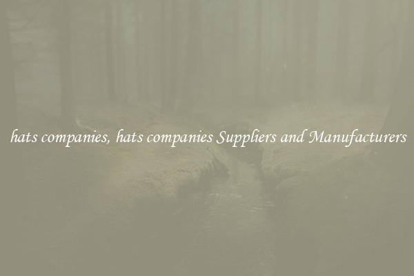 hats companies, hats companies Suppliers and Manufacturers