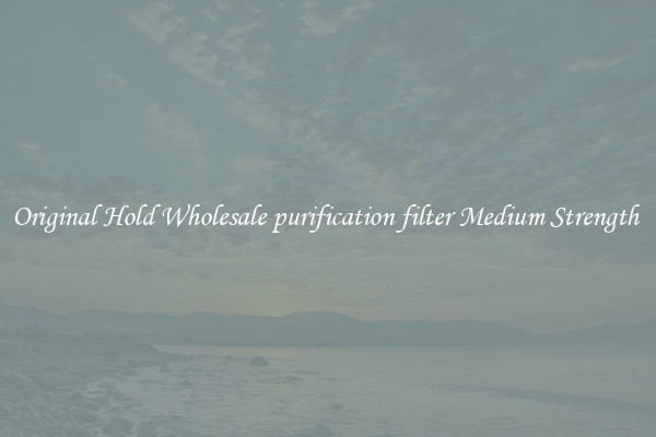 Original Hold Wholesale purification filter Medium Strength 