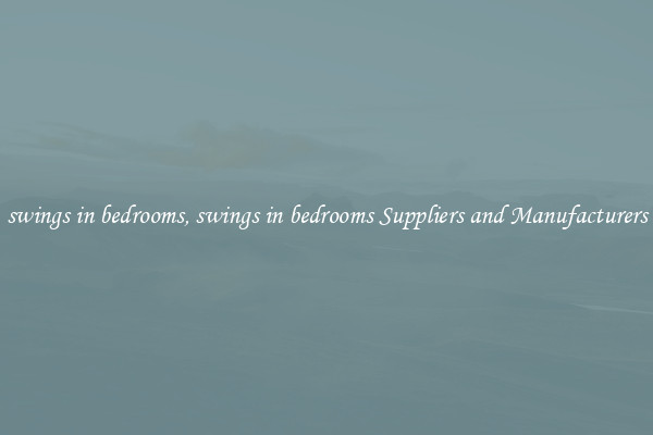 swings in bedrooms, swings in bedrooms Suppliers and Manufacturers