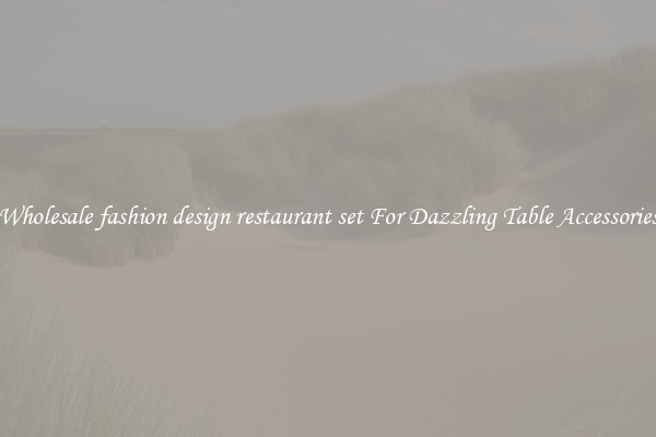 Wholesale fashion design restaurant set For Dazzling Table Accessories