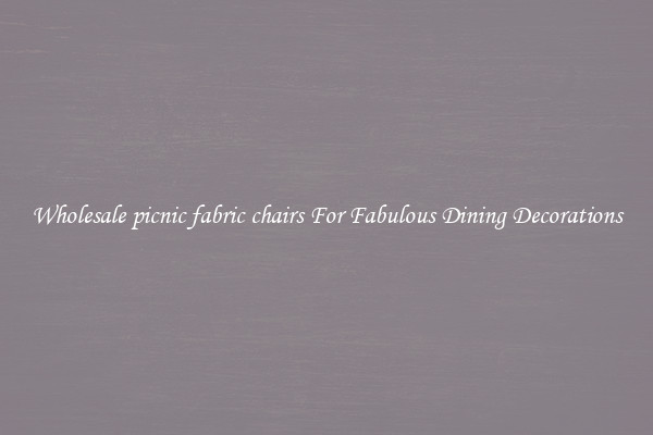 Wholesale picnic fabric chairs For Fabulous Dining Decorations