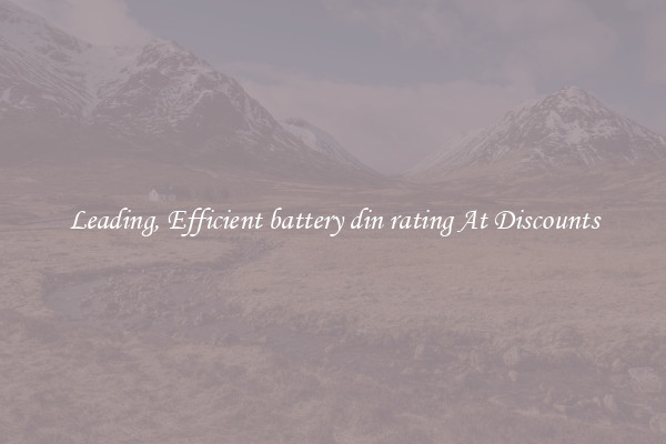 Leading, Efficient battery din rating At Discounts