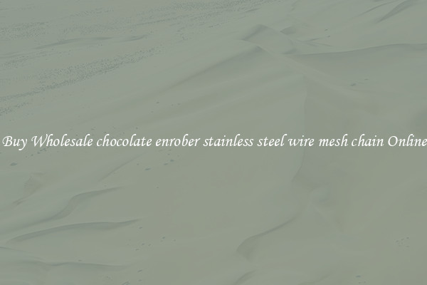 Buy Wholesale chocolate enrober stainless steel wire mesh chain Online