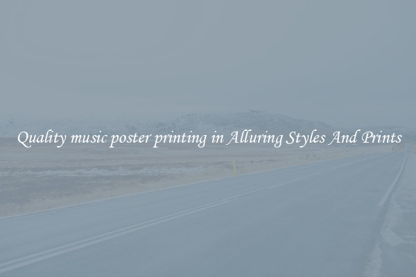 Quality music poster printing in Alluring Styles And Prints