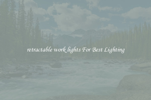 retractable work lights For Best Lighting