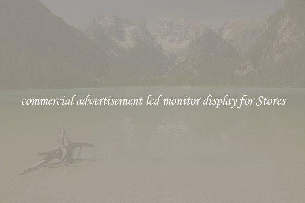 commercial advertisement lcd monitor display for Stores