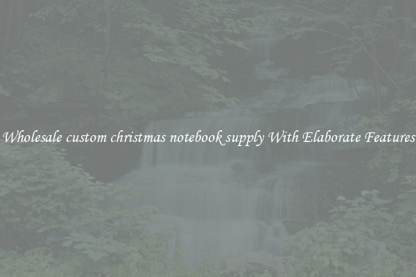 Wholesale custom christmas notebook supply With Elaborate Features