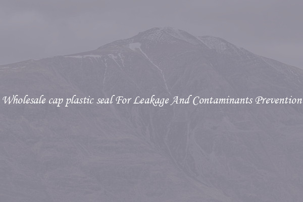 Wholesale cap plastic seal For Leakage And Contaminants Prevention
