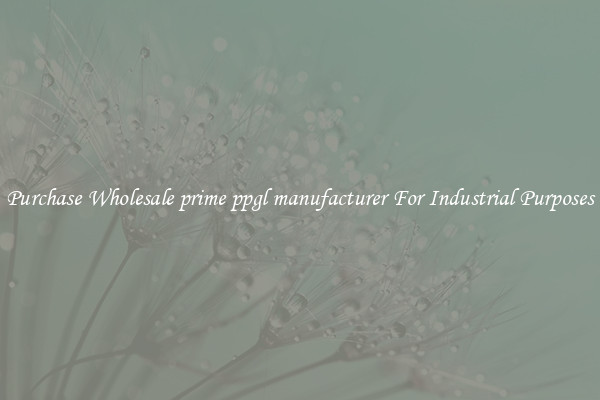 Purchase Wholesale prime ppgl manufacturer For Industrial Purposes