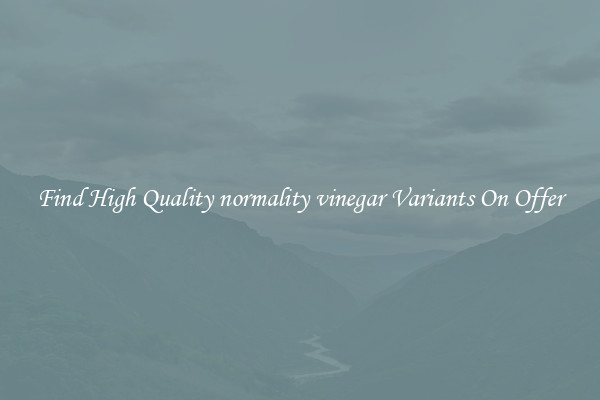 Find High Quality normality vinegar Variants On Offer