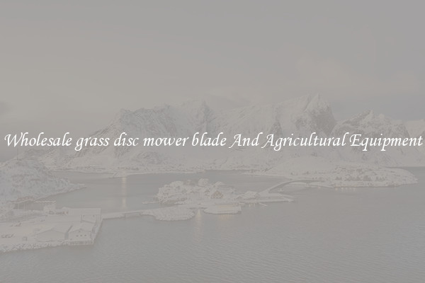 Wholesale grass disc mower blade And Agricultural Equipment