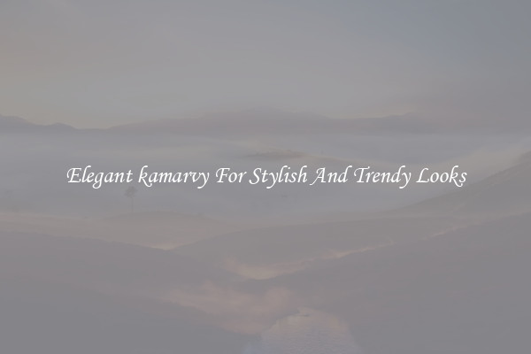 Elegant kamarvy For Stylish And Trendy Looks