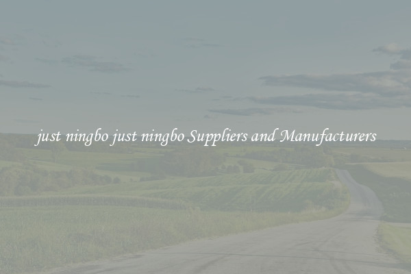 just ningbo just ningbo Suppliers and Manufacturers