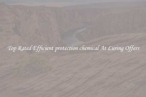 Top Rated Efficient protection chemical At Luring Offers