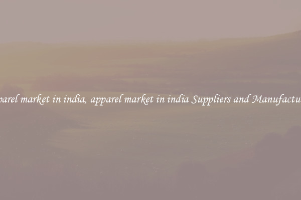 apparel market in india, apparel market in india Suppliers and Manufacturers