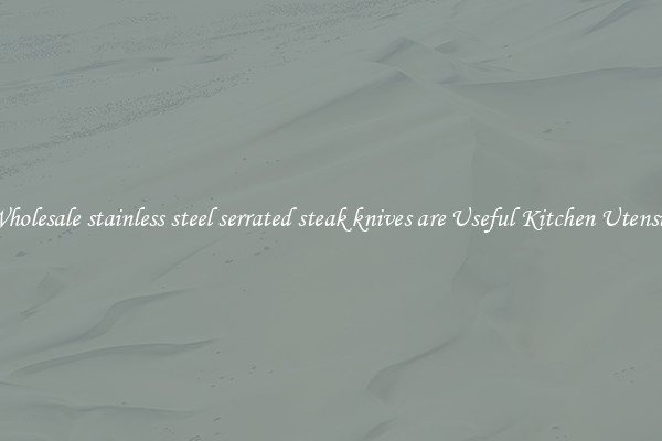 Wholesale stainless steel serrated steak knives are Useful Kitchen Utensils