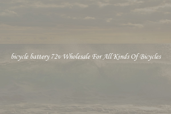 bicycle battery 72v Wholesale For All Kinds Of Bicycles