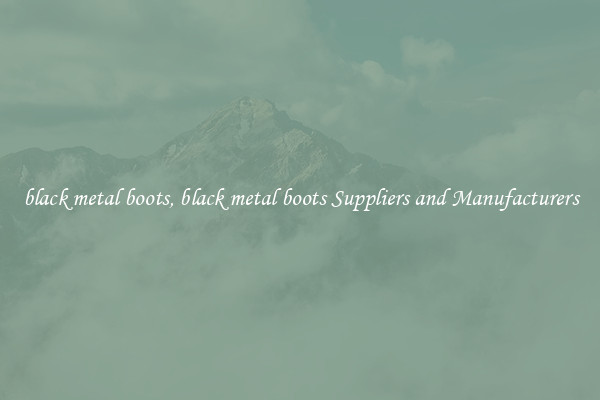 black metal boots, black metal boots Suppliers and Manufacturers