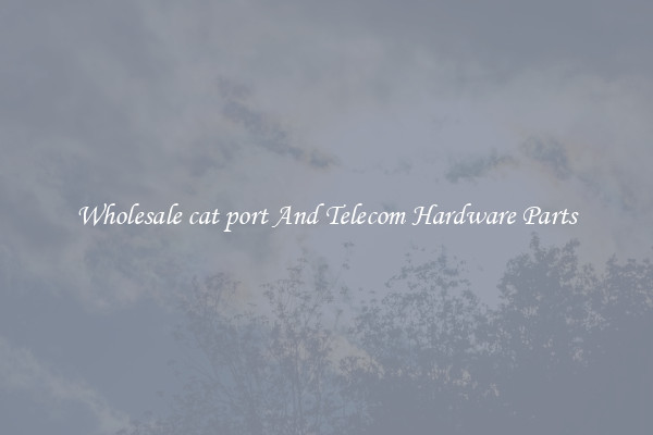 Wholesale cat port And Telecom Hardware Parts